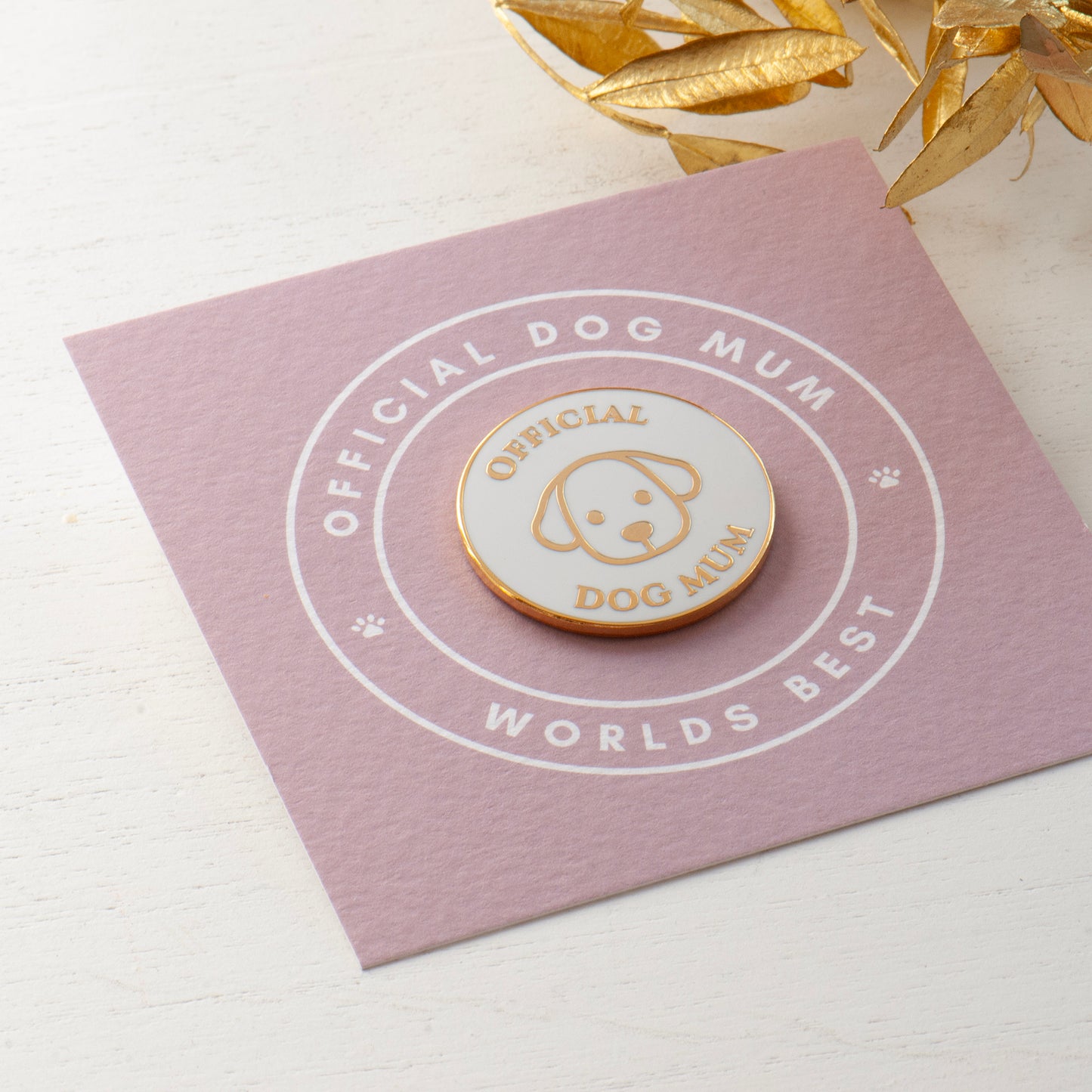 White and gold official dog mum enamel pin on my bespoke gift card - designed by Rachel Grace & Valour.