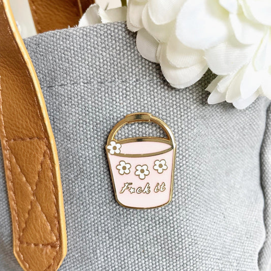 Pink F*ck it bucket enamel pin